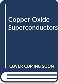 Copper Oxide Superconductors