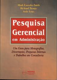 Pesquisa Gerencial Em Administracao - Um Guia Para Monografias Dissertacoes Pesquisas Internas E Trabalhos Em Consultoria