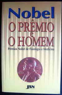 Nobel - O Premio E O Homem - Premios Nobel De Fisiologia E Medicina