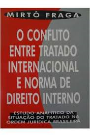 O Conflito Entre O Tratado Internacional E Norma De Direito Interno
