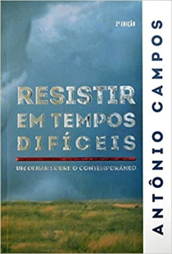 Resistir Em Tempos Dificeis - Um Olhar Sobre O Contemporaneo