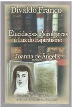 Elucidacoes Psicologicas A Luz Do Espiritismo / Pelo Espirito De Joanna De Angelis