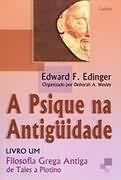 A Psique Na Antiguidade - Livro 01 - Fiosofia Grega Antiga - De Tales A Plotino