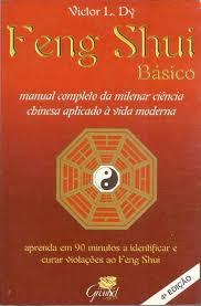 Feng Shui Basico - Manual Completo Da Milenar Ciencia Chinesa Aplicado A Vida Moderna - Aprenda Em 90 Minutos A Identificar E Curar Violacoes Ao Feng Shui