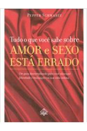Tudo O Que Voce Sabe Sobre Amor E Sexo Esta Errado