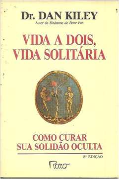 Vida A Dois, Vida Solitaria - Como Curar Sua Solidao Oculta