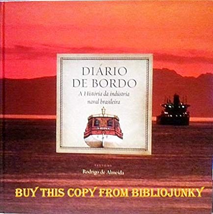 Diario De Bordo - A Historia Da Industria Naval Brasileira