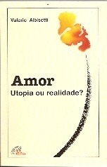 Amor Utopia Ou Realidade?