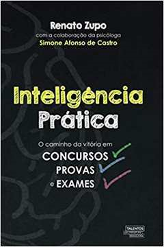 Inteligencia Pratica - O Caminho Da Vitoria Em Concursos Provas E Exames