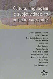 Cultura Linguagem E Subjetividade No Ensinar E Aprender
