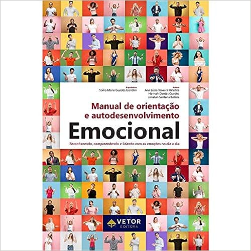 Manual De Orientação E Autodesenvolvimento Emocional - reconhecendo compreendendo e lidando com as emocoes no dia a dia