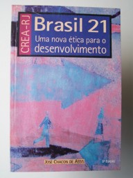 Brasil 21 - Uma Nova Etica Para O Desenvolvimento - Crea Rj