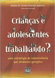Criancas E Adolescentes Trabalhando - Uma Estrategia De Sobrevivencia Que Atravessa Geracoes