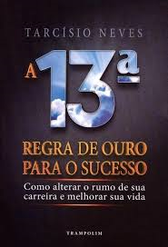 A 13ª Regra De Ouro Para O Sucesso