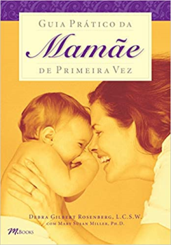 Guia Pratico Da Mamae De Primeira Vez