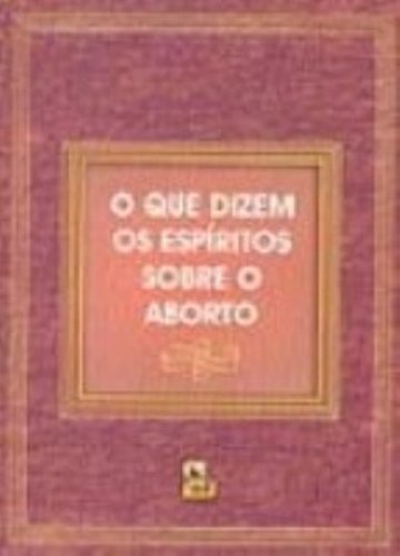 o Que Dizem Os Espiritos Sobre O Aborto