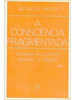 Consciencia Fragmentada, A - Ensaios De Cultura Popular E Religiao