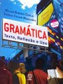 Gramatica Texto Reflexao E Uso - Edicao Antiga
