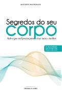 Segredos Do Seu Corpo - Tudo O Que Voce Precisa Para Viver Mais E Melhor