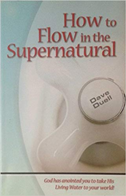How To Flow In The Supernatural - God Has Anointed You To Take His Living Water To Your World