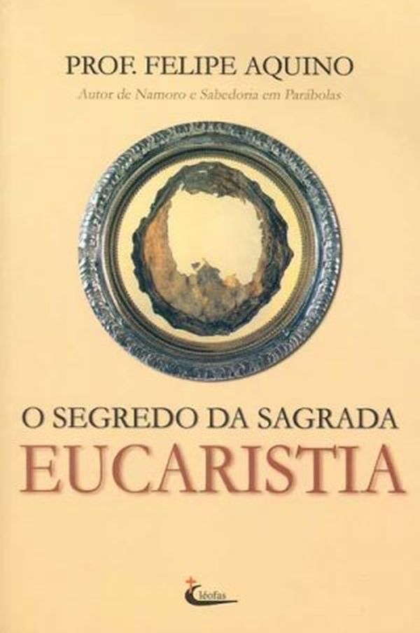O Segredo da Sagrada Eucaristia