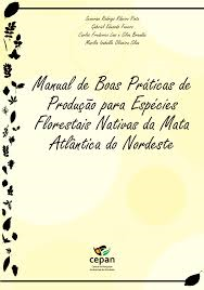 Manual De Boas Praticas De Producao Para Especies Florestais Nativas Da Mata Atlantica Do Nordeste