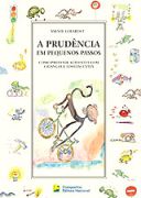 Prudencia Em Pequenos Passos, A - Como Prevenir Acidentes Com Criancas E Adolescente