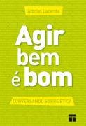 Agir Bem E Bom - Conversando Sobre Etica