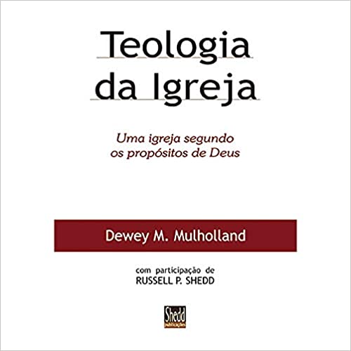 Teologia da igreja - uma igreja segundo os propósitos de Deus