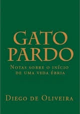Gato Pardo - Notas Sobre O Inicio De Uma Vida Ebria