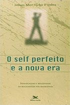 O Self Perfeito E A Nova Era - Individualismo E Reflexividade Em Religiosidades Pos-tradicionais
