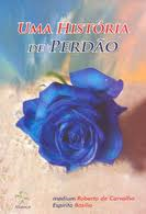 Uma Historia De Perdao - Pelo Espirito De Basilio