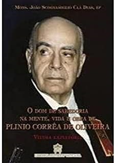 O Dom De Sabedoria Na Mente Vida E Obra De Plinio Correa De Oliveira V. 04