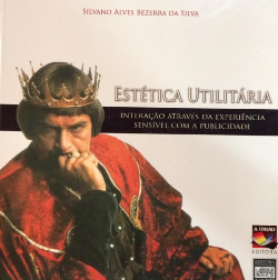Estetica Utilitaria - Interacao Atraves Da Experiencia Sensivel Com A Publicidade