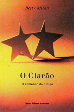 O Clarao - O Romance Do Amigo