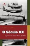 O Seculo Xx Explicando Aos Meus Filhos