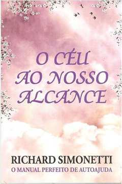O Ceu Ao Nosso Alcance - O Manual Perfeito De Auto-ajuda