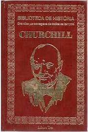 Churchill (biblioteca De Historia Grandes Personagens De Todos Os Tempos)