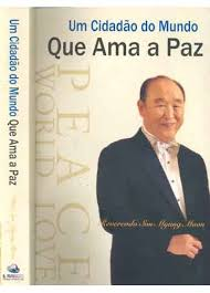 Um Cidado Do Mundo Que Ama A Paz - Reverendo Sun Myung Moon