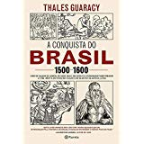 A Conquista Do Brasil 1500-1600