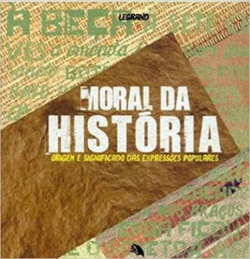 Moral Da Historia - Origem E Significado Das Expressoes Populares