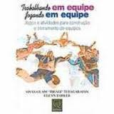 Trabalhando Em Equipe Jogando Em Equipe - Jogos E Atividades Para A Construcao E Treinamento De Equipes