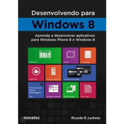 Desenvolvimento Para Windows 8 - Aprenda A Desenvolver Aplicativos Para Windows Phone 8 E Windows 8