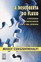 A Descoberta Do Fluxo - A Psicologia Do Envolvimento Com A Vida Cotidiana