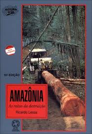 Amazonia - As Raizes Da Destruicao