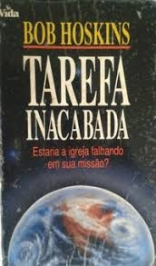 Tarefa Inacabada - Estaria A Igreja Falhando Em Sua Missao