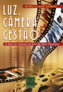 Luz Camera E Gestao - A arte do cinema na arte de gerir pessoas
