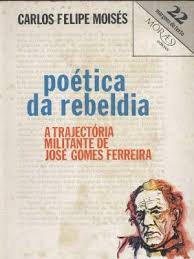 Poetica Da Rebeldia - A Trajectoria Militante Jose Gomes Ferreira