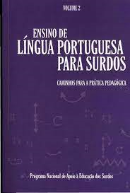Ensino De Lingua Portuguesa Para Surdos V. 02 - Caminhos Para A Pratica Pedagogica
