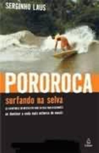Pororoca - Surfando Na Selva